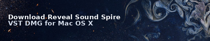Download Reveal Sound Spire VST DMG for Mac OS X