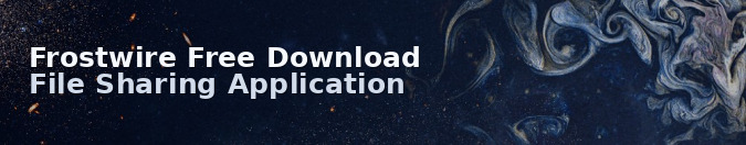 Frostwire Free Download File Sharing Application